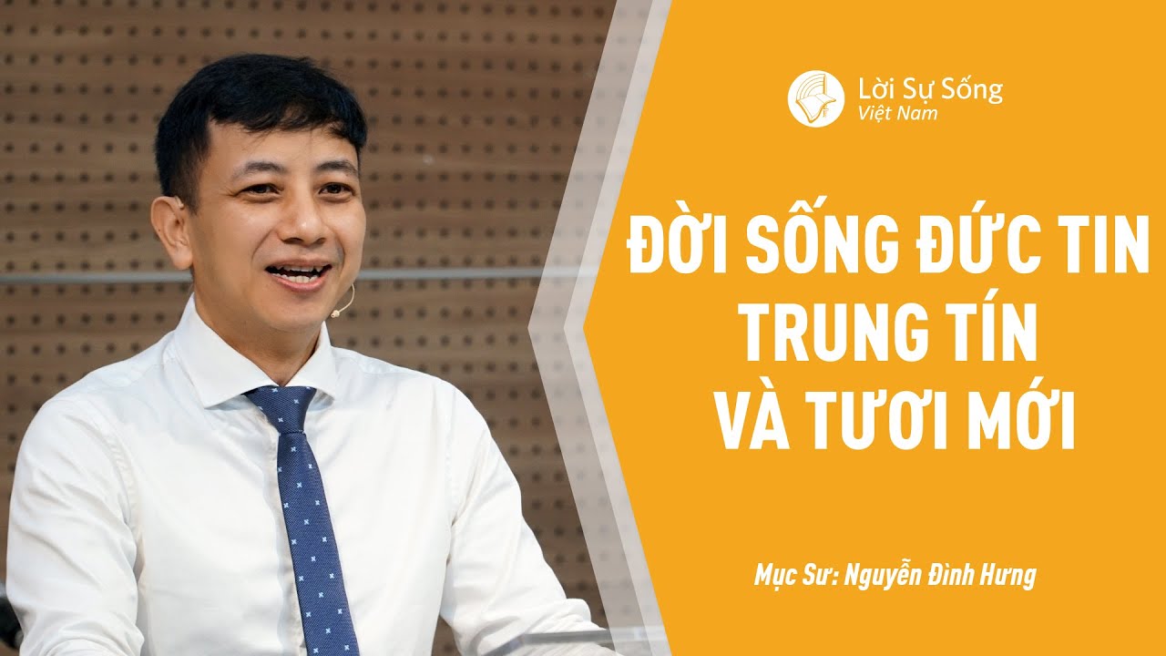 Đời Sống Đức Tin Trung Tín Và Tươi Mới | Mục Sư Nguyễn Đình Hưng | BGCN 24/05/2020