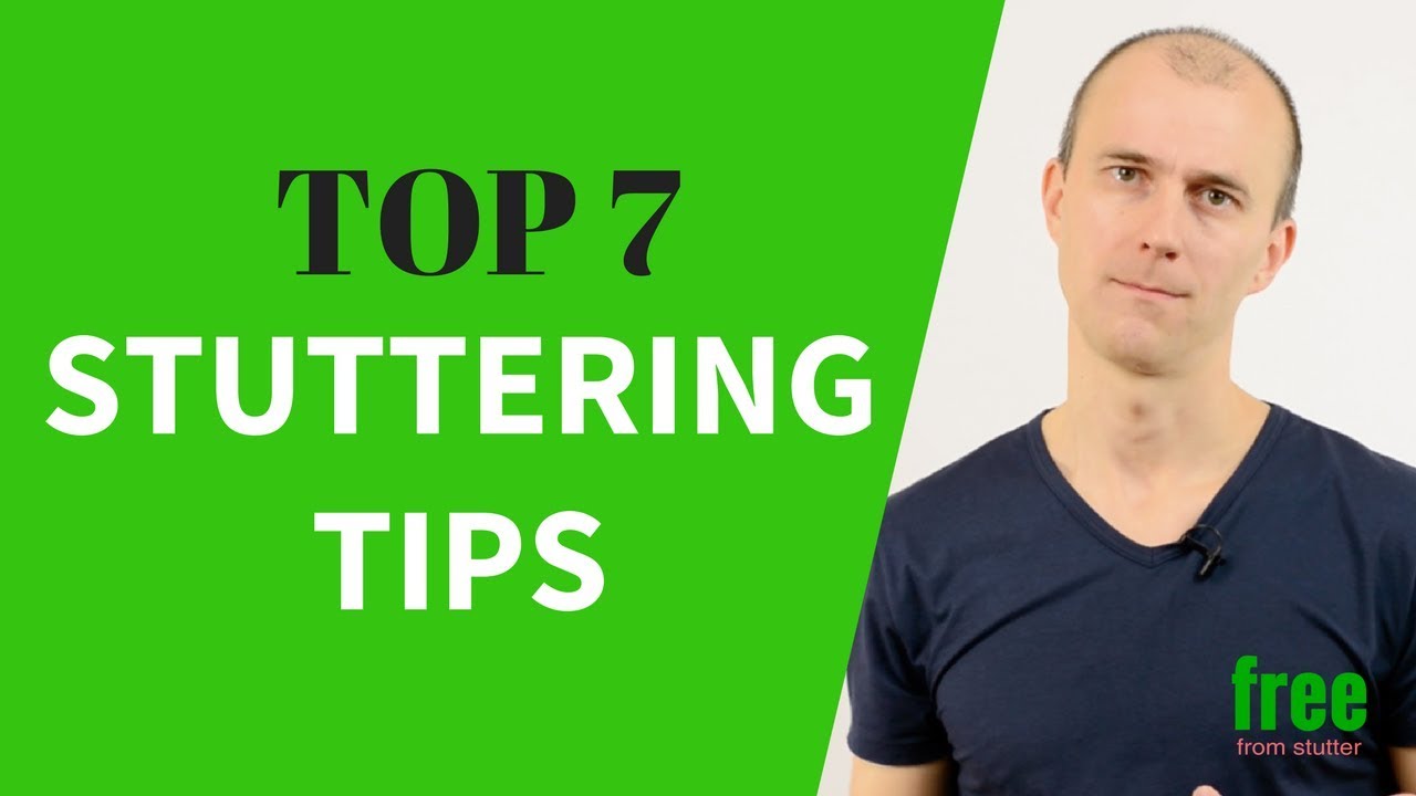 Top 7 stuttering tips