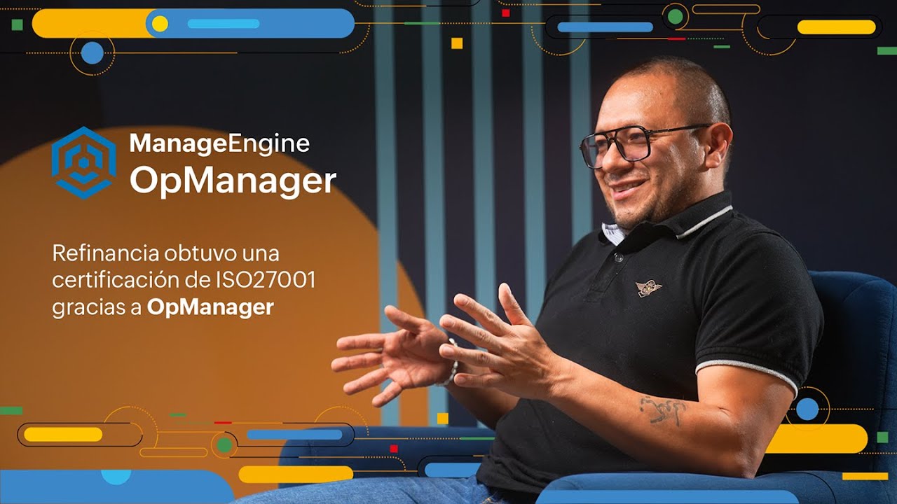 Refinancia obtuvo una certificación de ISO27001 gracias a OpManager | ManageEngine LATAM