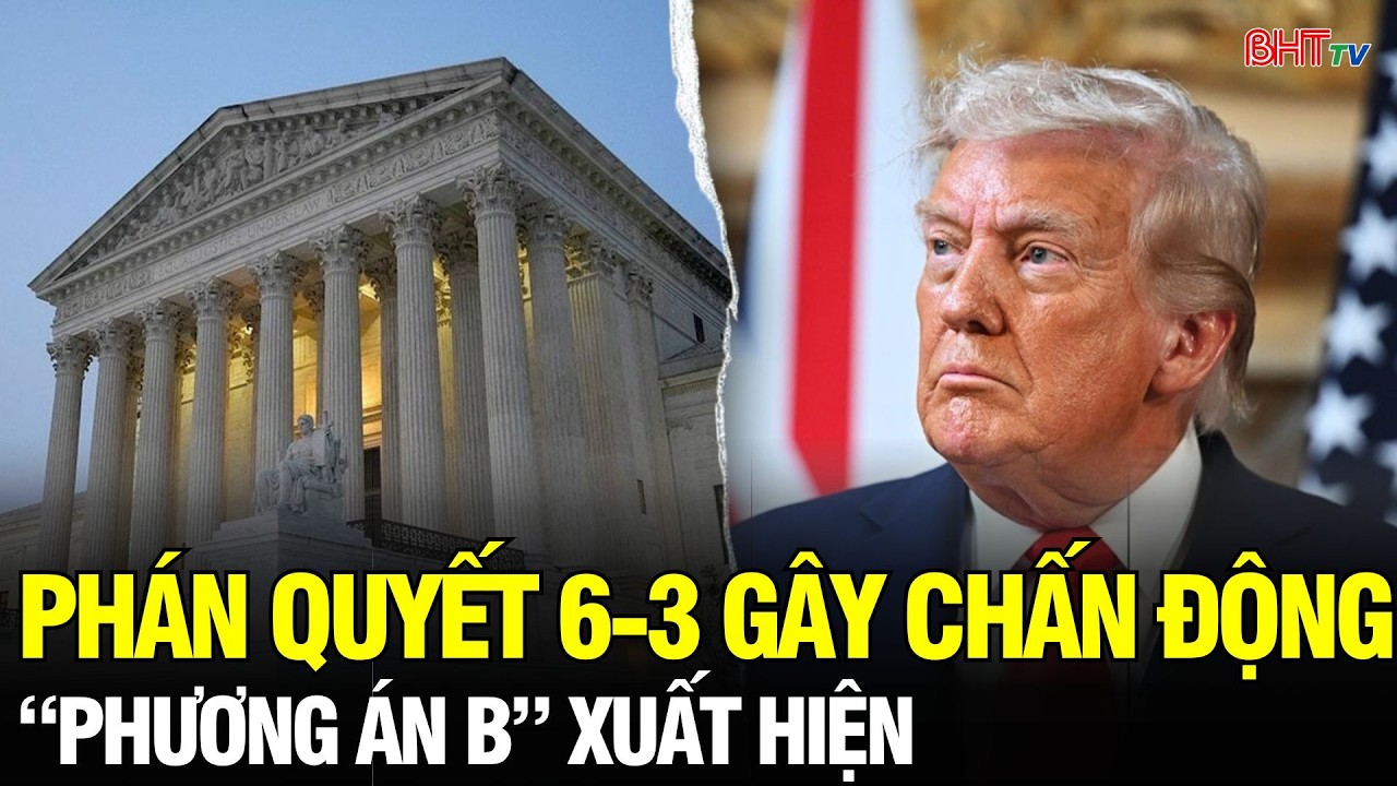 Tin NÓNG: Ông Trump áp thuế mới đối chọi phán quyết 6-3! Cuộc chiến pháp lý chưa dừng lại