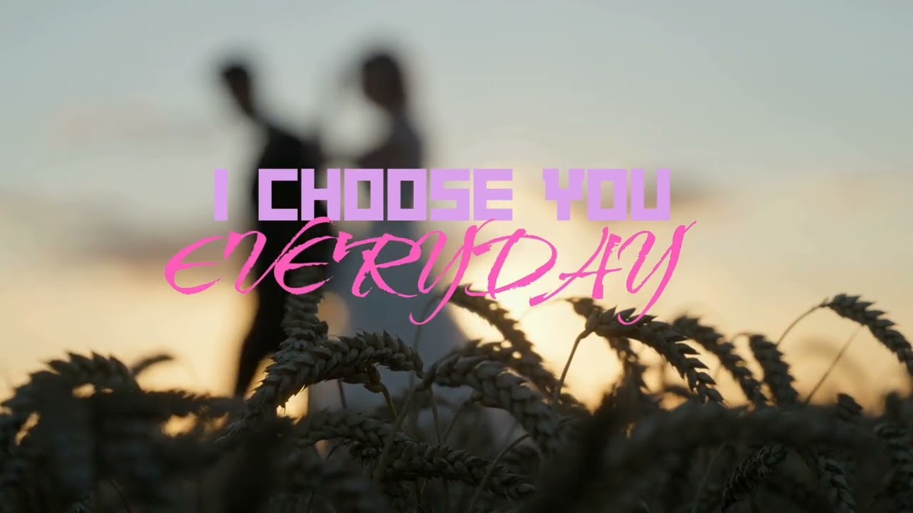 I choose you everyday (wedding song)