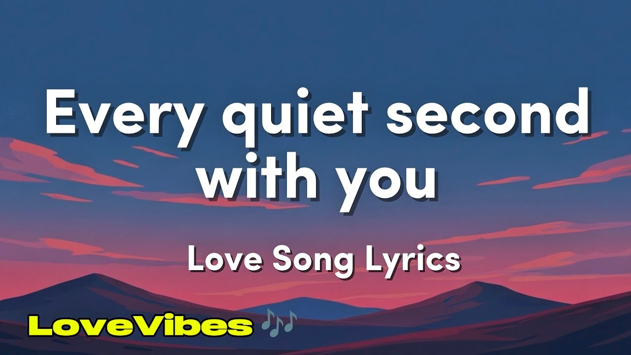 Every quiet second with you - Romantic Love Song (Lyrics) 😚