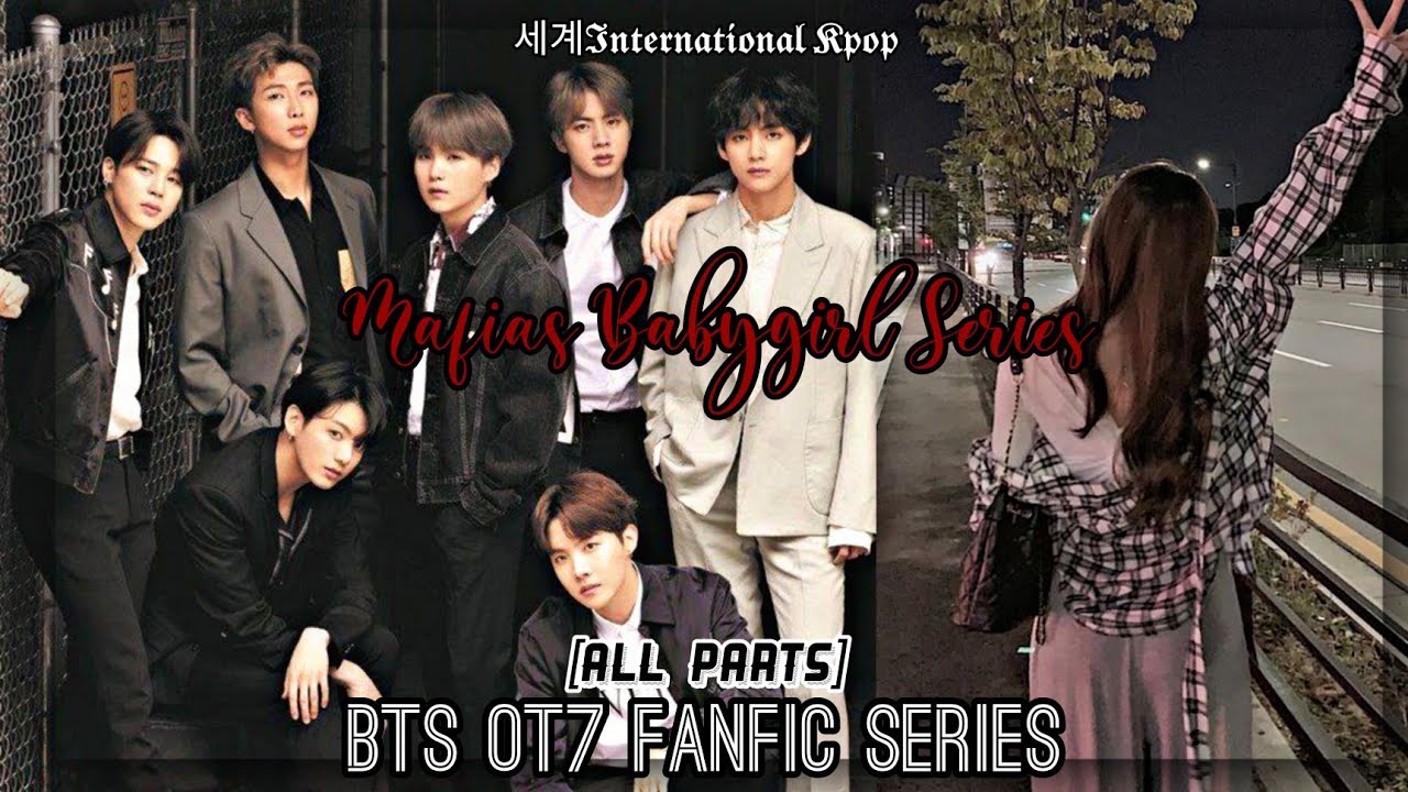 [All Parts] Mafias Babygirl Series | Bts ot7 ff