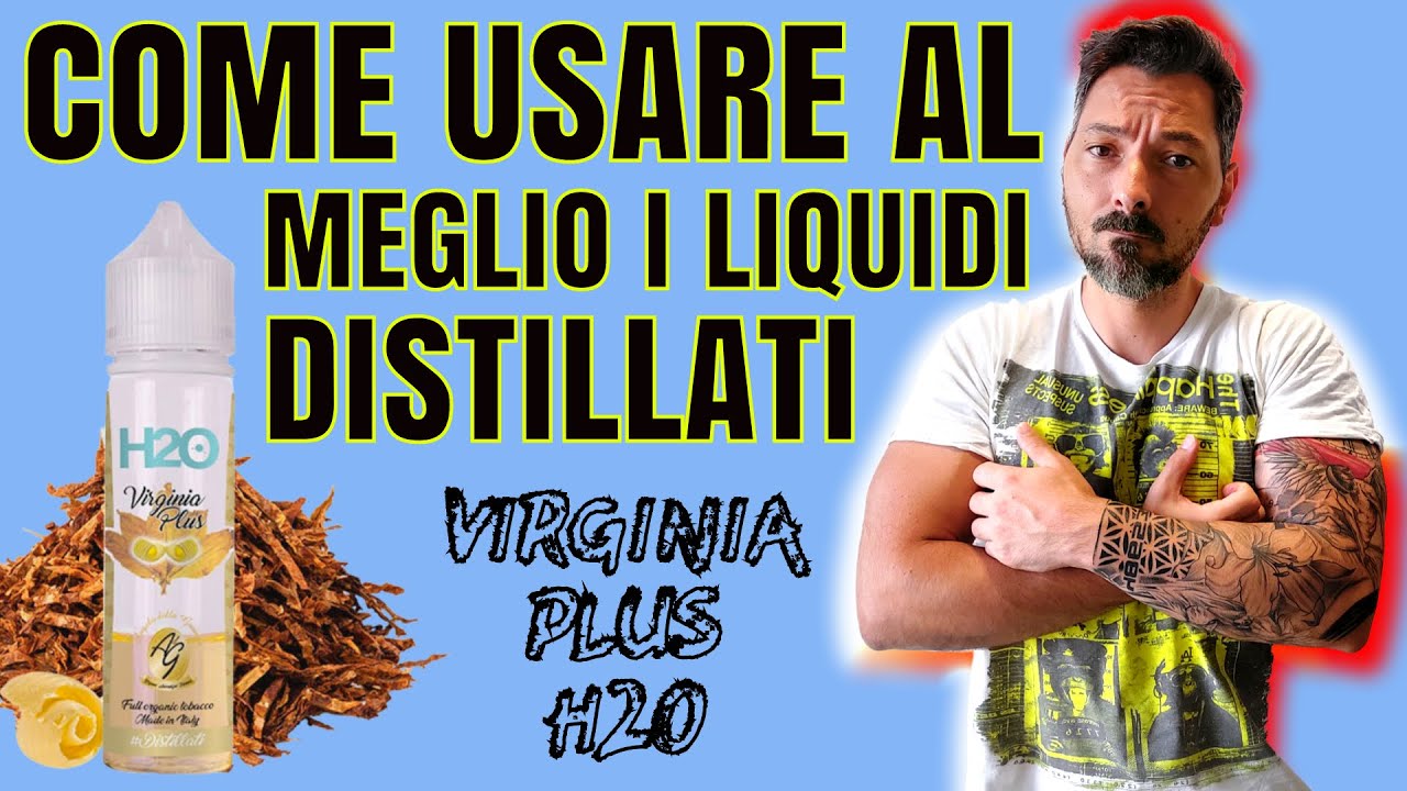 Come usare i liquidi Distillati e poi VIRGINIA PLUS H2O di Angolo della Guancia