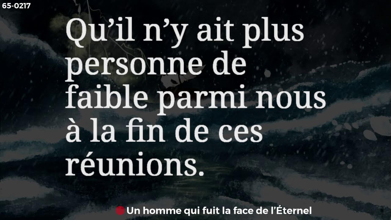 2026-0222 (DIMANCHE) Thème : 65-0217 Un homme qui fuit la face de l’Éternel