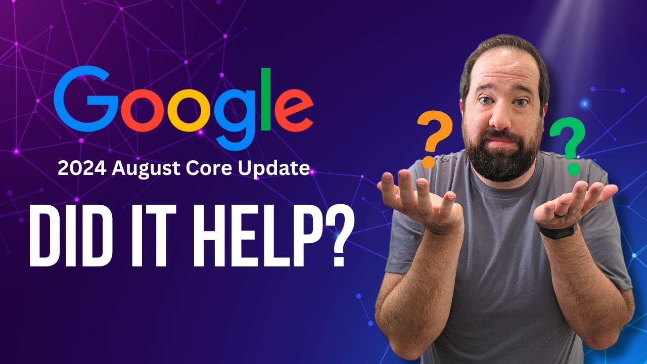 August 2024 Google Core Update Results - Is It Helping Your SEO?