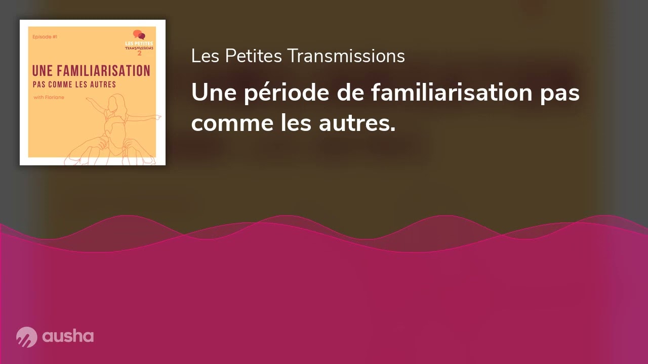 Une période de familiarisation pas comme les autres.
