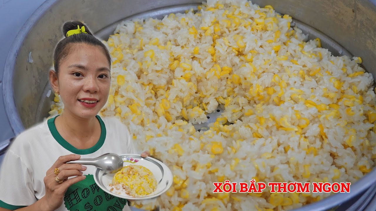 Cách nấu xôi bắp dẻo ngon không sượng mùa mưa ăn xôi bắp còn gì bằng