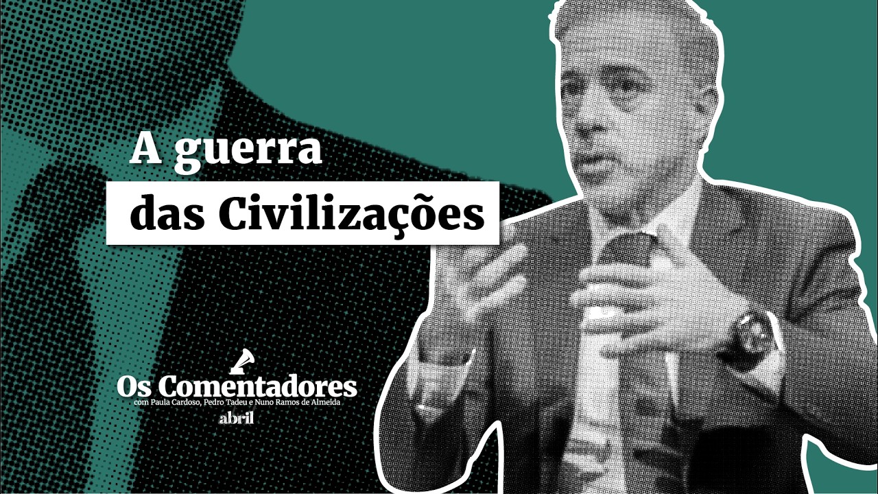 Os Comentadores #142 - A guerra das Civilizações