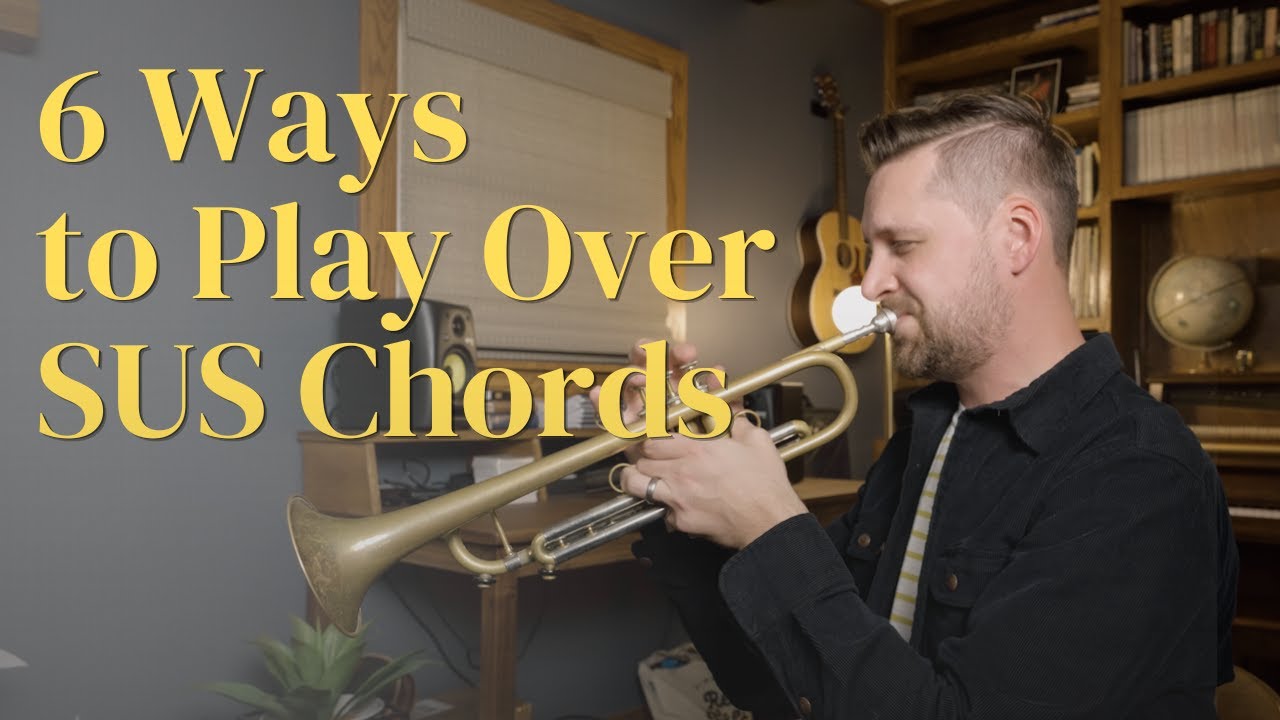 6 Ways to Play Over SUS Chords