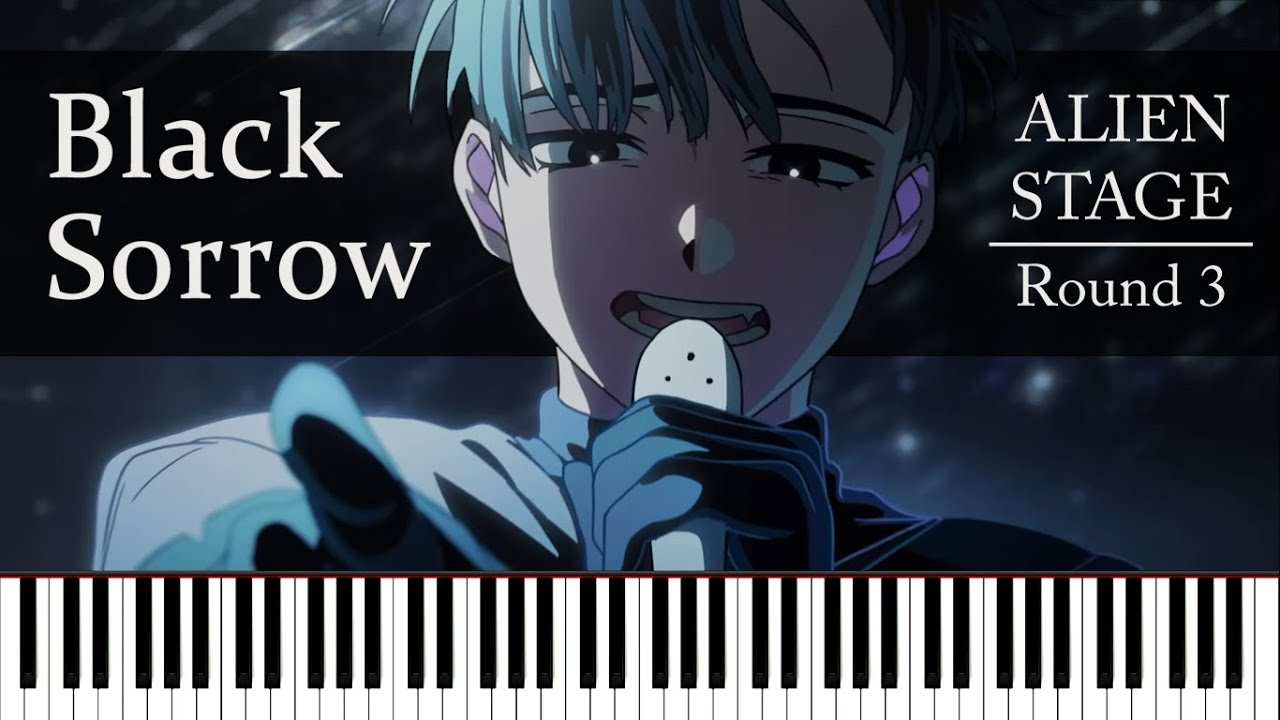 Alien Stage - Black Sorrow | R O U N D 3 (Piano)
