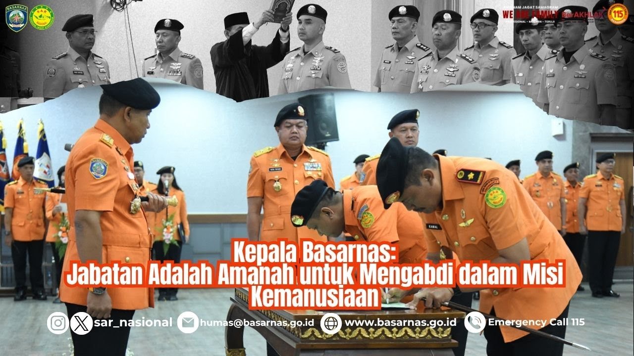Kepala Basarnas:Jabatan Adalah Amanah untuk Mengabdi dalam Misi Kemanusiaan