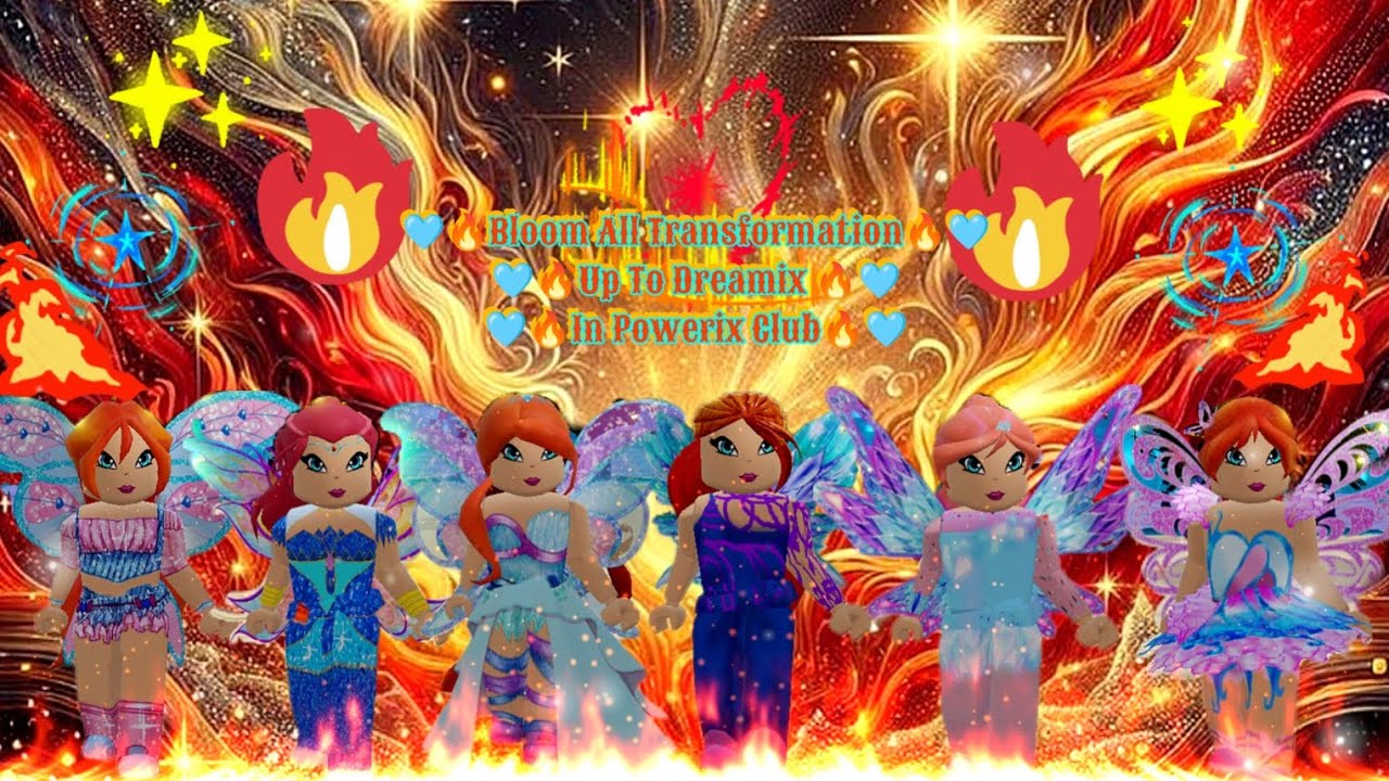🔥🩵Bloom All Transformation Up To Dreamix In Powerix Club🩵🔥