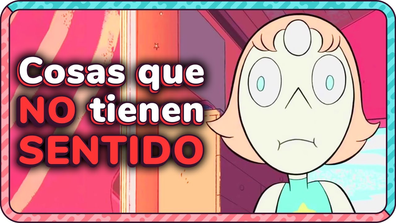 COSAS que NO tienen SENTIDO en STEVEN UNIVERSE | Parte 2