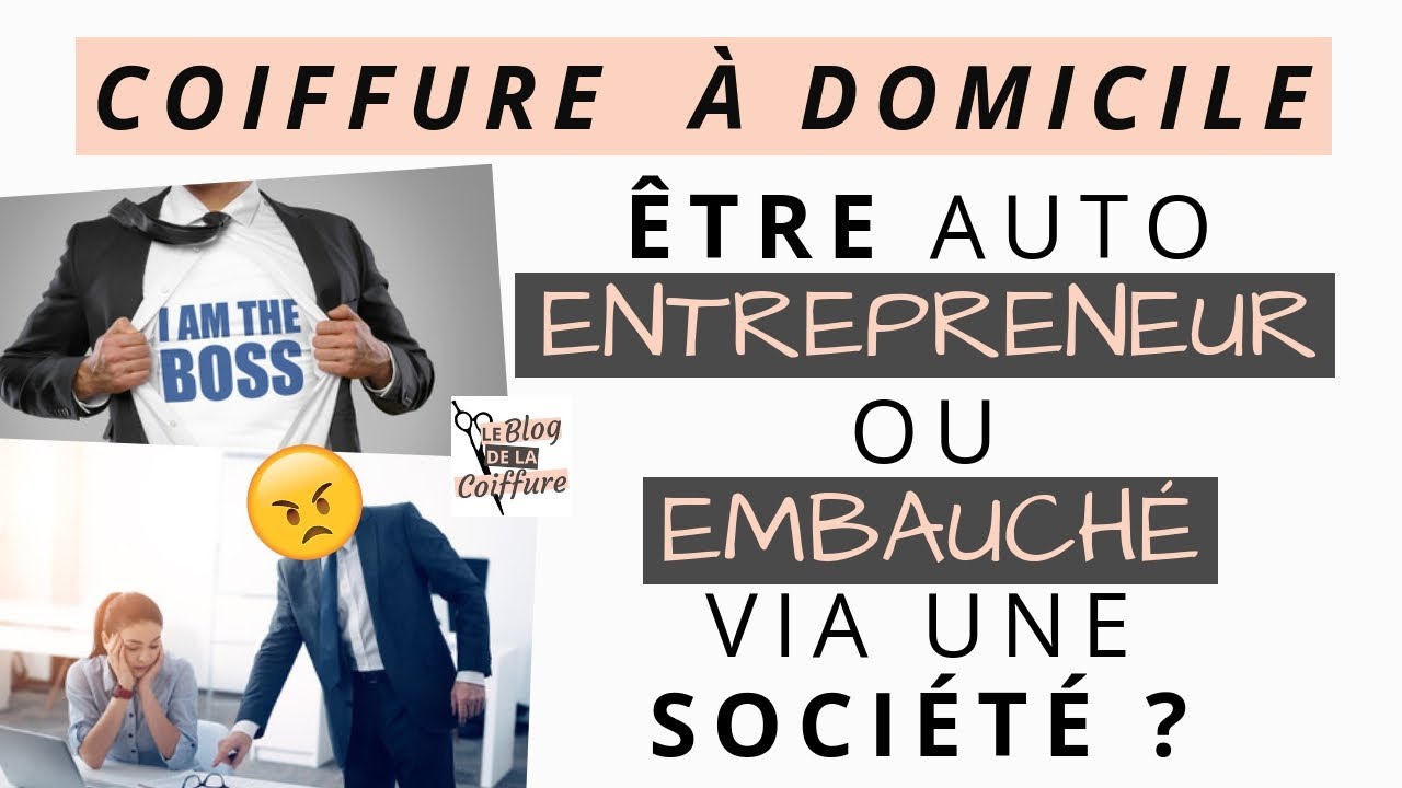 COIFFURE à DOMICILE: être AUTO ENTREPRENEUR ou EMBAUCHÉ via une société?