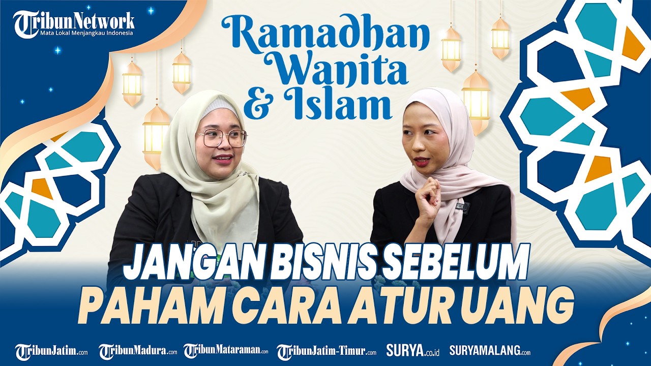 RAMADHAN WANITA DAN ISLAM - Cara Mengelola Keuangan dengan Benar Agar Berani Memulai Bisnis dari Nol