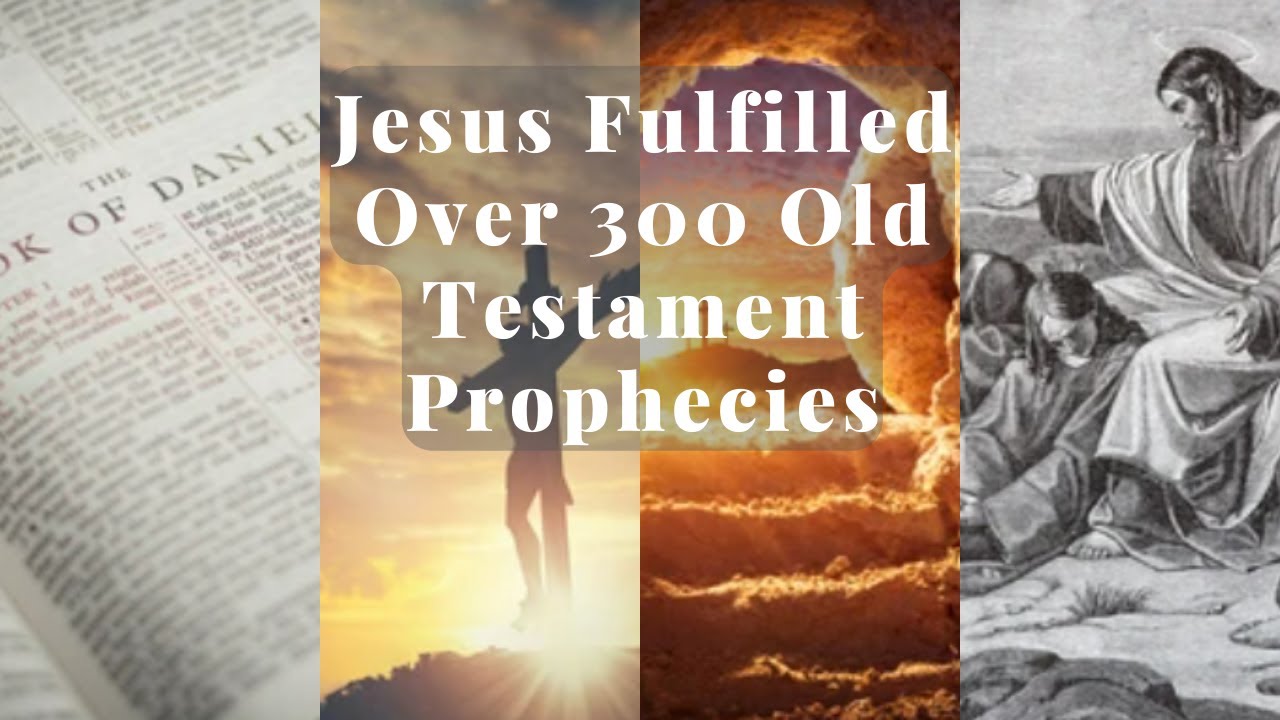 Over 300 Old Testament Prophecies Fulfilled In Jesus Christ