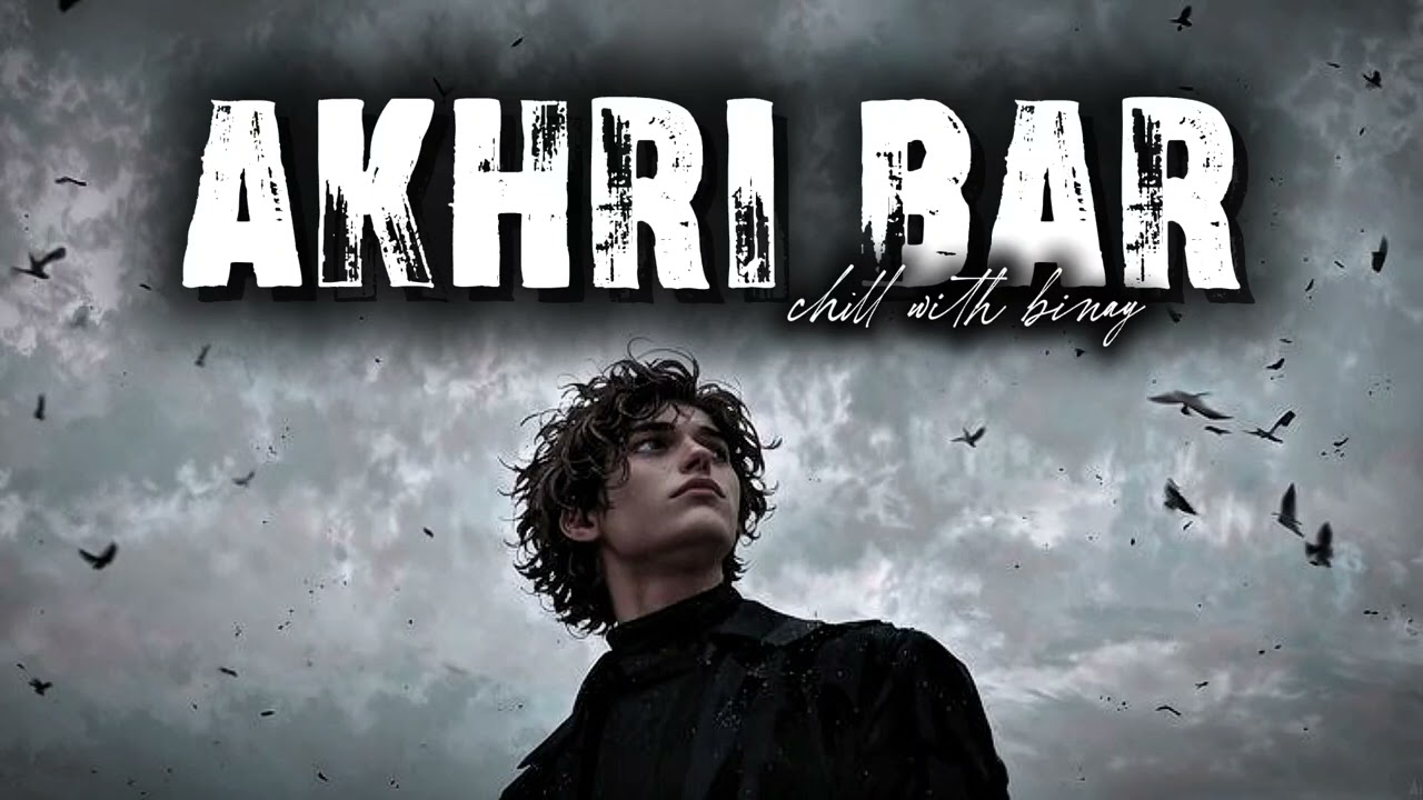 Akhri bar romantic songs || chill with binay ||