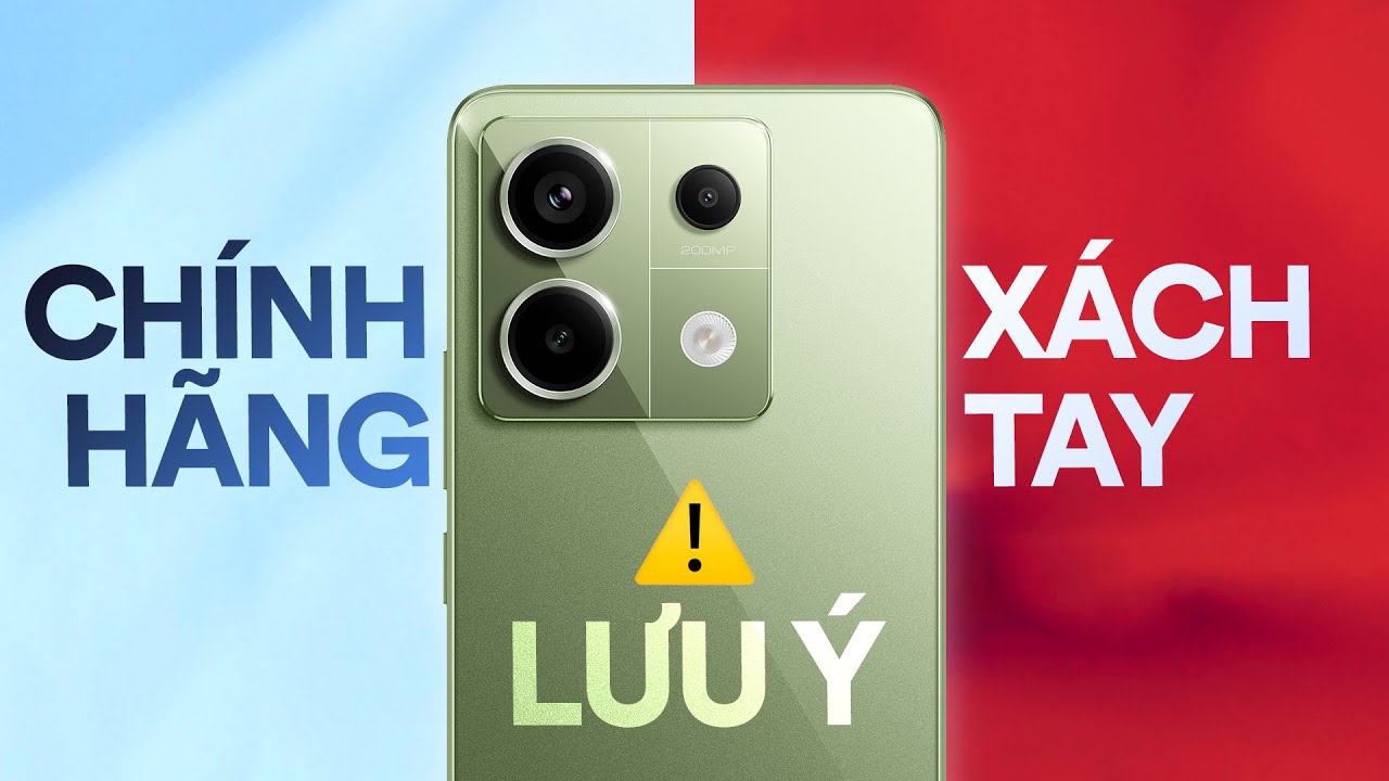 Sau nửa năm, Lưu ý gì khi mua Redmi Note 13 Pro 5G: Chính hãng/ Xách tay