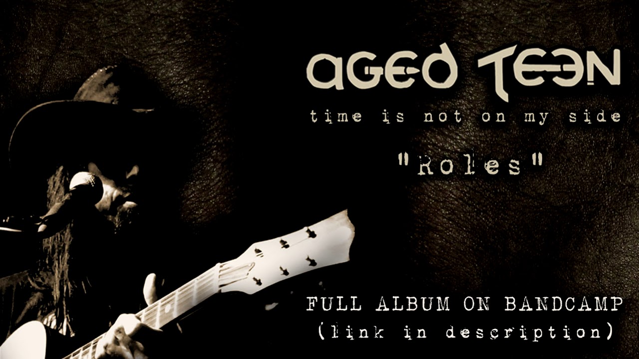 Aged Teen - Roles (Time is not on my side - 2018)
