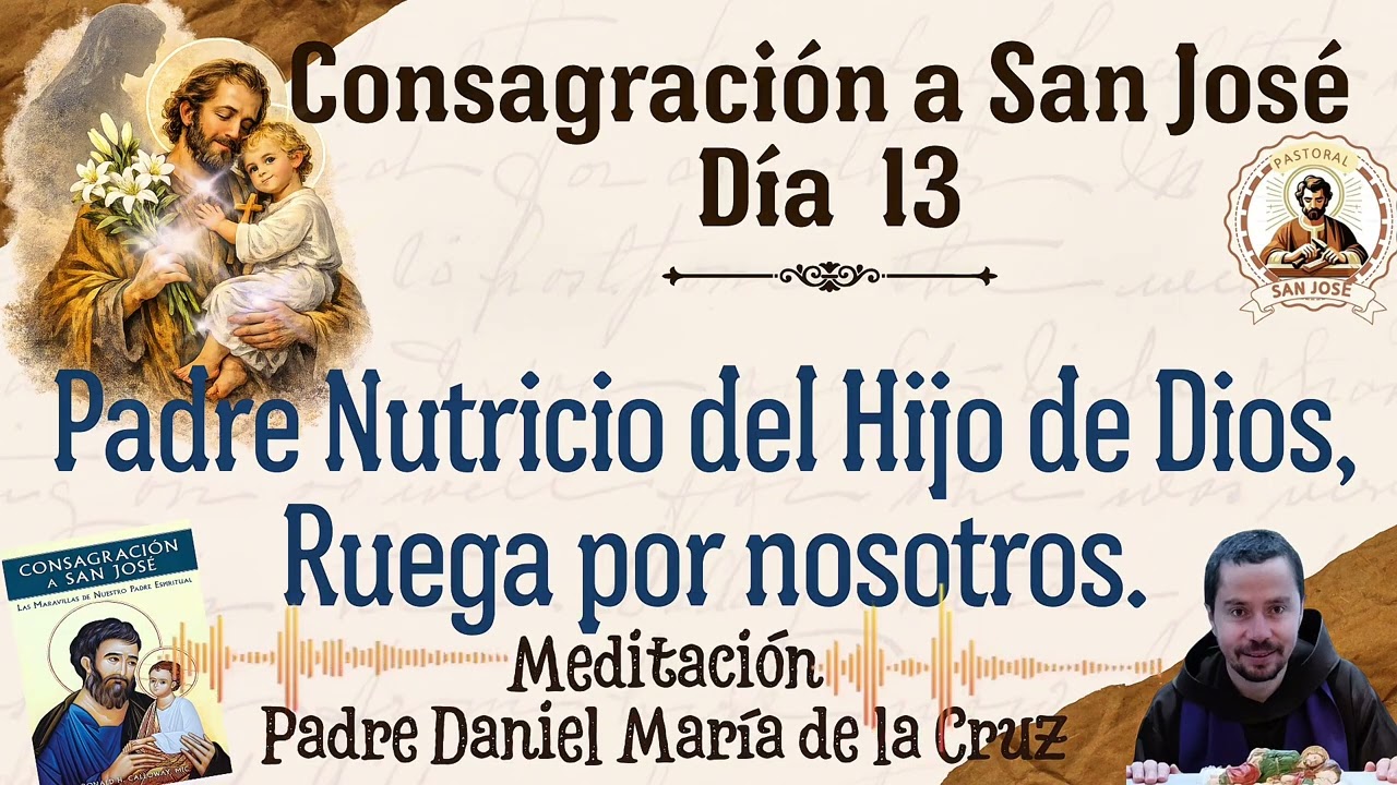 Día 13. Meditación Padre Nutricio de Hijo de Dios, Ruega por Nosotros. Padre Daniel María de la Cruz