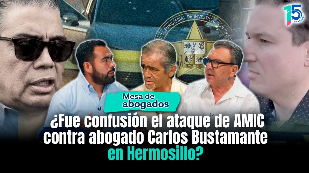 Debate: ¿Fue confusión el ataque de AMIC contra abogado Carlos Bustamante en Hermosillo?
