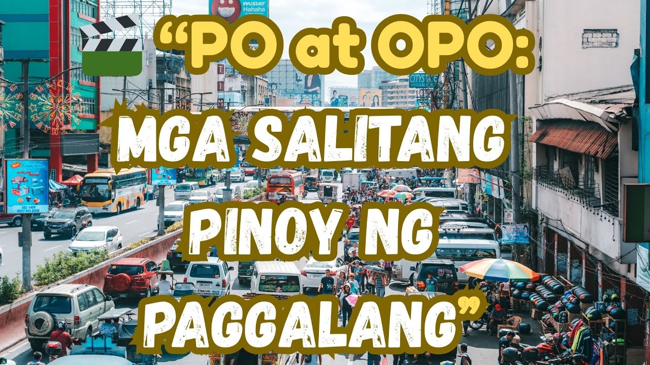 "PO AT OPO" MGA SALITANG PINOY NG PAGGALANG