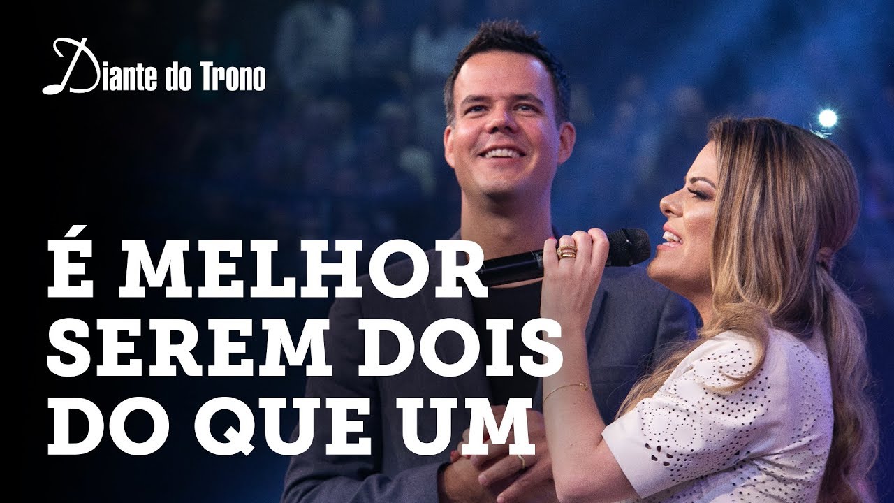 ANA PAULA VALADÃO - É MELHOR SEREM DOIS DO QUE UM | DIANTE DO TRONO