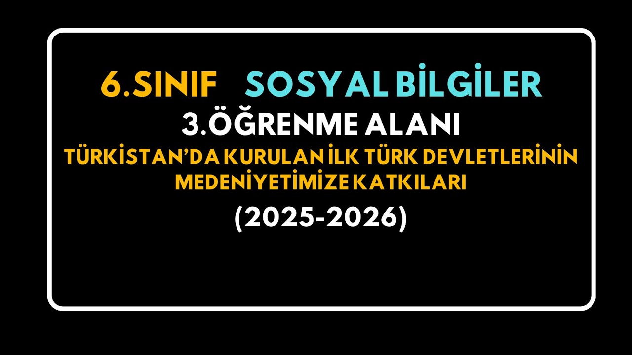 Türkistan’da Kurulan İlk Türk Devletlerinin Medeniyetimize Katkıları #2025 #2026