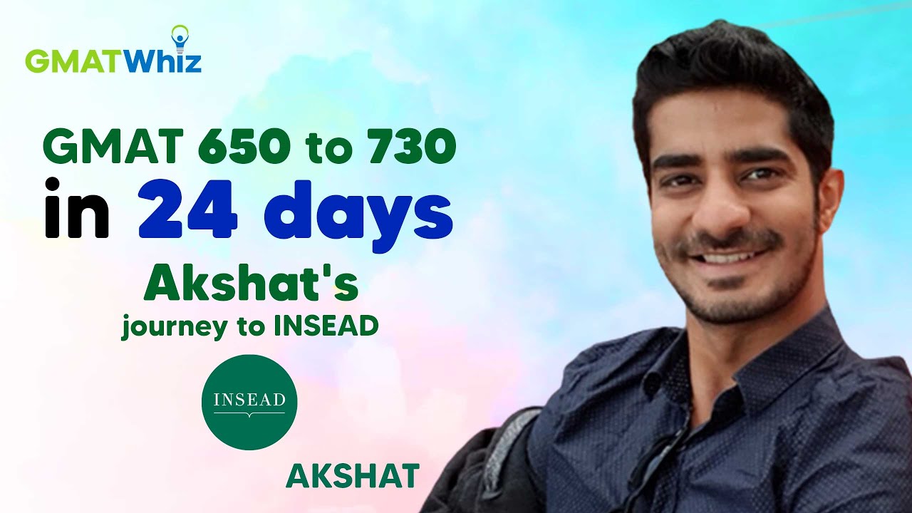 GMAT 650 to 730 in 24 days - Learn how Akshat achieved this remarkable feat