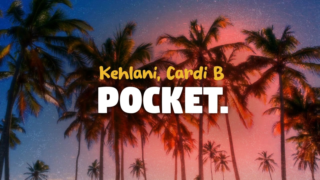Kehlani, Cardi B - Pocket (lyrics)