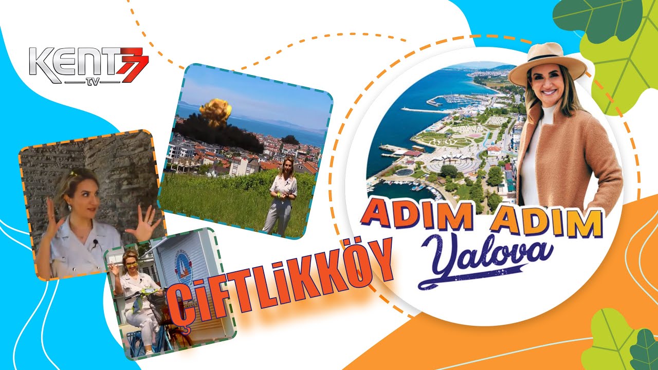 Adım Adım YALOVA 5. Bölüm ÇİFTLİKKÖY
