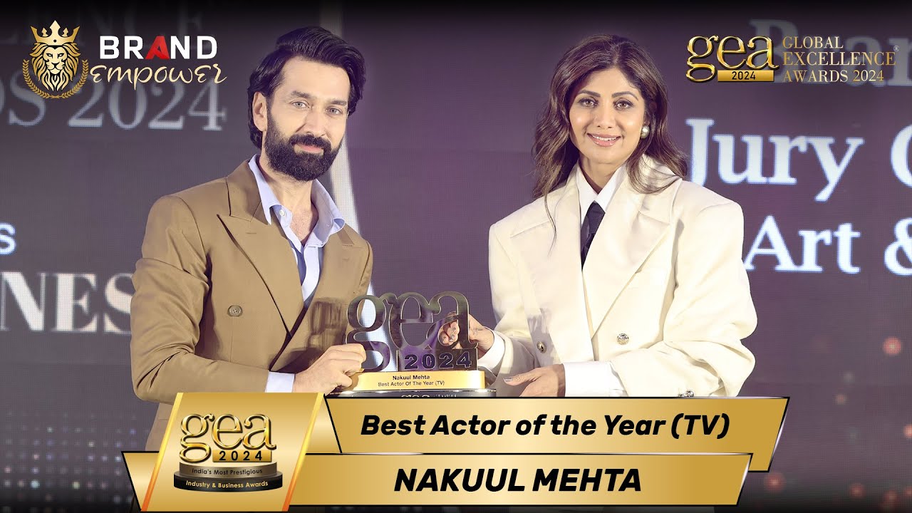 Nakuul Mehta wins GEA 2024 | Global Excellence Awards 2024 by Brand Empower