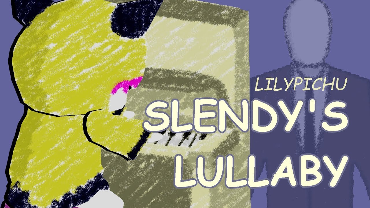 Slendy's Lullaby - LilyPichu