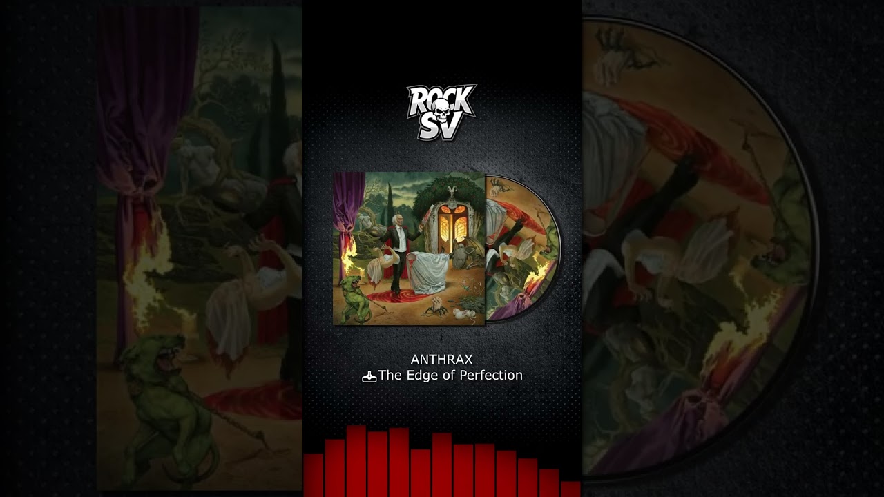 Anthrax - The Edge of Perfection