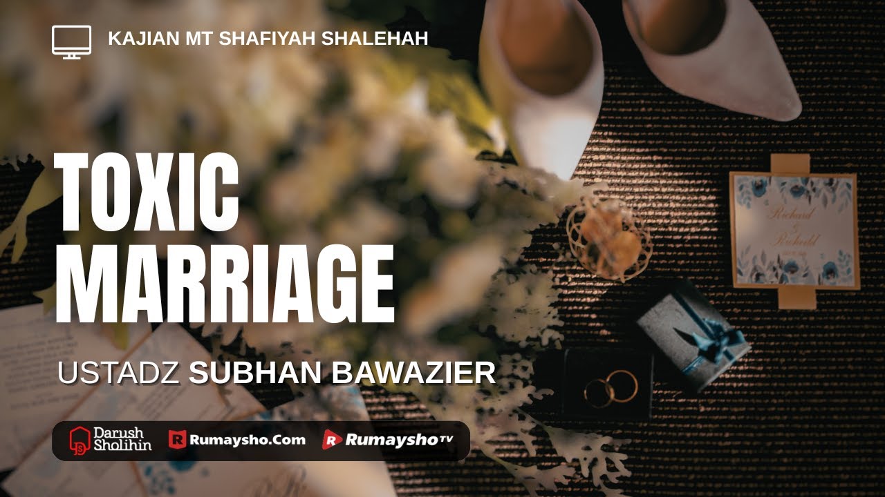 Toxic Marriage - Ustadz Subhan Bawazier