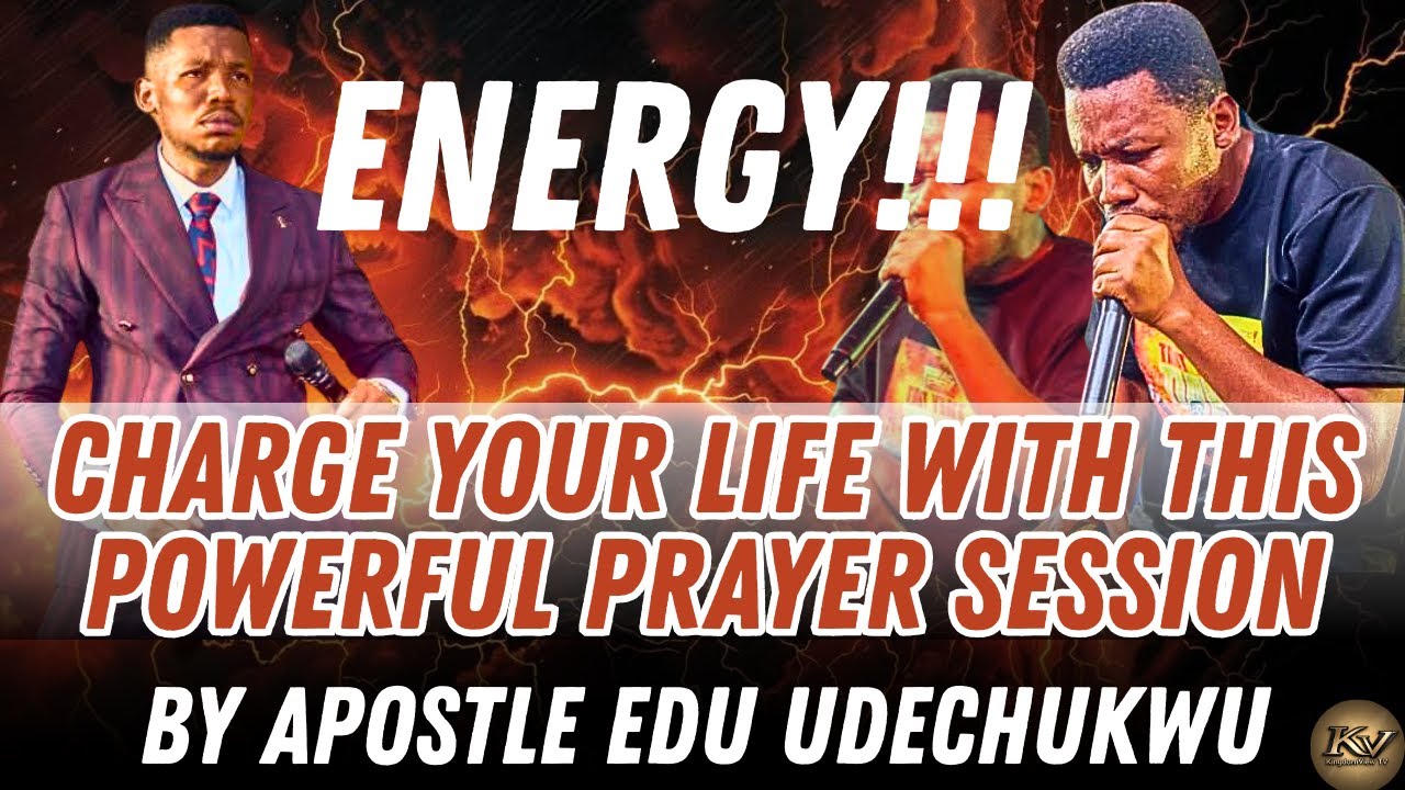 CHARGE YOUR LIFE WITH THIS POWERFULL PRAYER SESSION BY APOSTLE EDU UDECHUKWU. #eduudechukwu #prayer