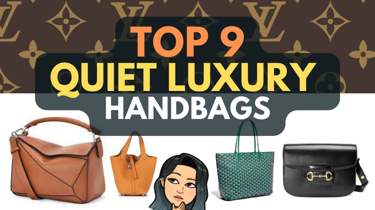 TOP 9 QUIET LUXURY HANDBAGS | STILL WORTH IT 💓🥰💓🥰💓🥰💓