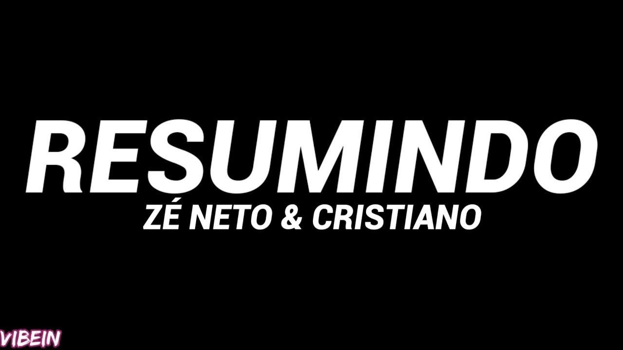 Z&eacute; Neto & Cristiano - Resumindo (Letra)