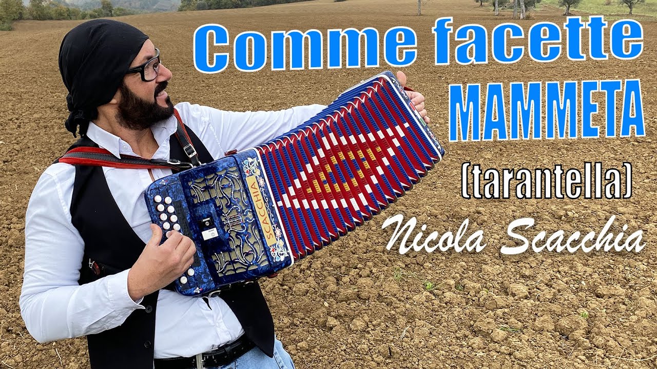 COMME FACETTE MAMMETA (tarantella) NICOLA SCACCHIA campione del mondo di organetto.