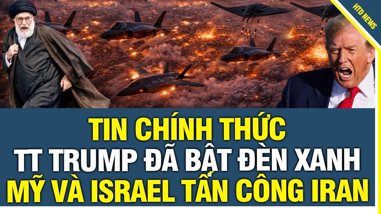 TIN CHÍNH THỨC: TT Trump bật đèn xanh cho quân đội Mỹ và Israel tấn công Iran