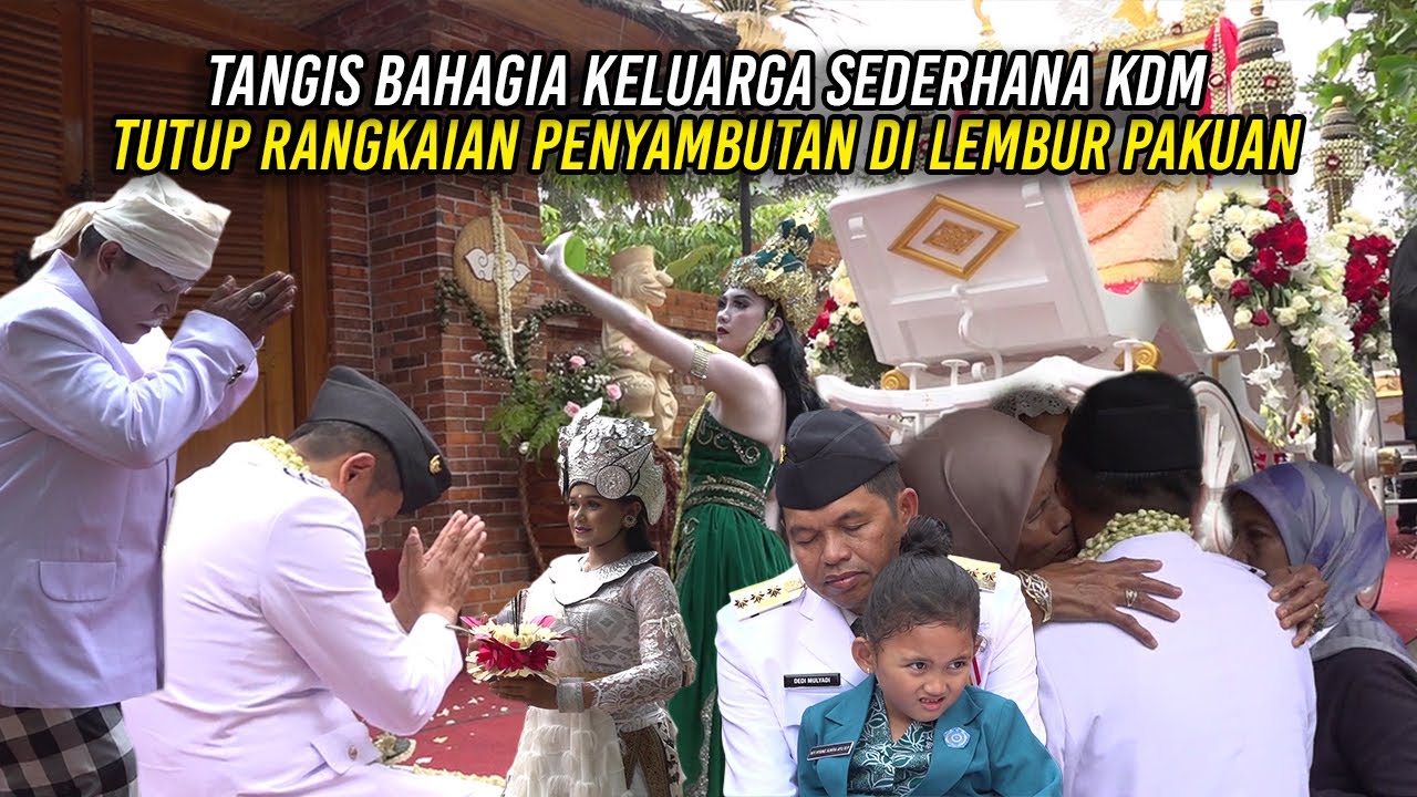 TANGIS BAHAGIA KELUARGA SEDERHANA KDM | TUTUP RANGKAIAN PENYAMBUTAN DI LEMBUR PAKUAN