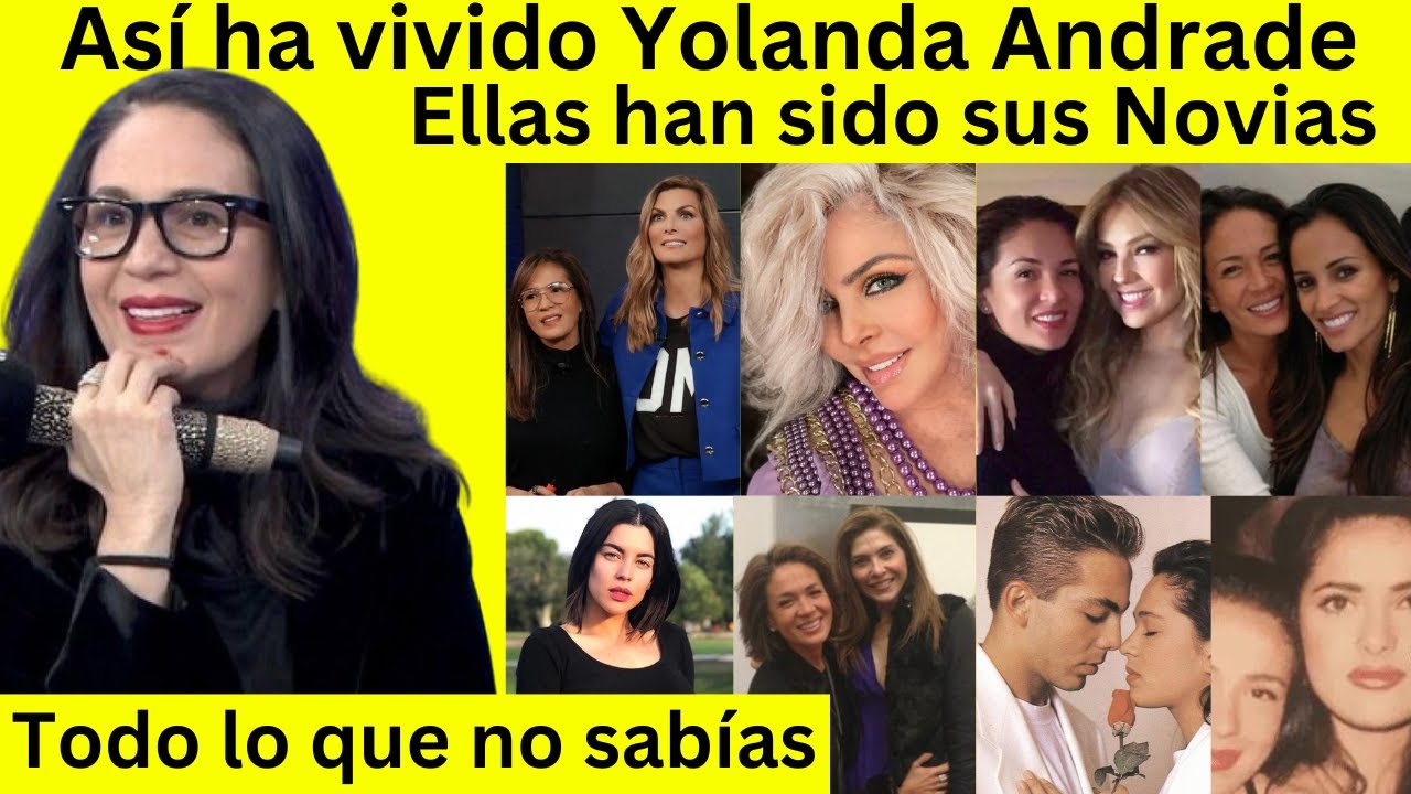 Así ha vivido Yolanda Andrade y Sus Novias | Todo lo que no sabías
