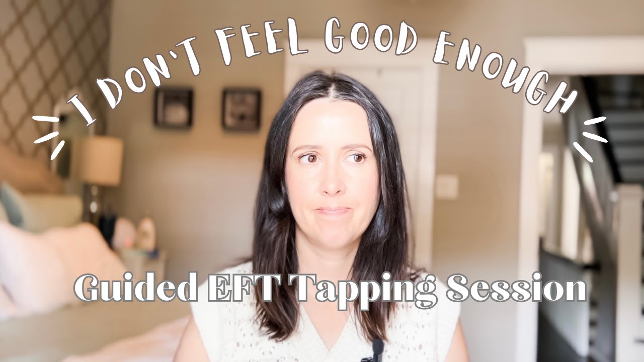 Embrace Your Inherent Worth: Guided EFT Tapping to Release Unworthiness and Feel Self-Assured