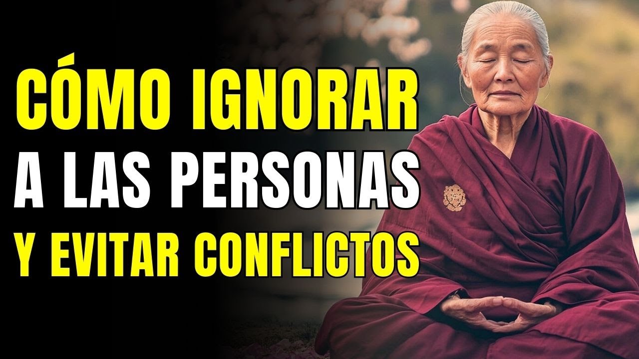 EL PODER DE IGNORAR A LAS PERSONAS Y EVITAR CONFLICTOS Con Estas Enseñanzas Budistas | Budismo Zen