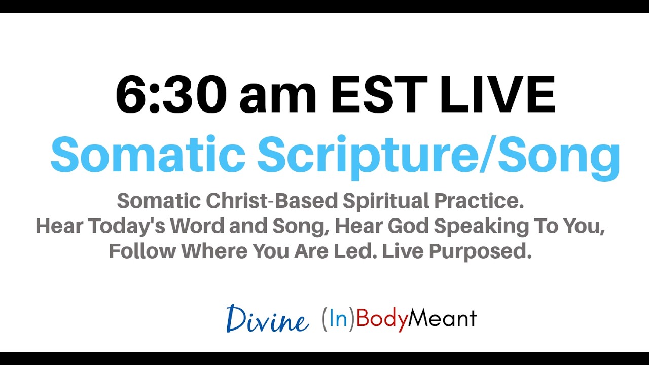 Somatic Scripture 6:30 am