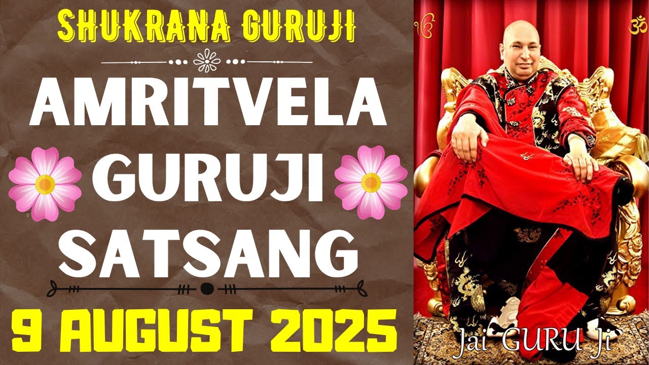 GURUJI AMRITVELA || 9 AUGUST 2025 || SATURDAY🙏JAI GURU JI🙏SHUKRANA GURUJI |GURUJI PARIVAAR LOVERS