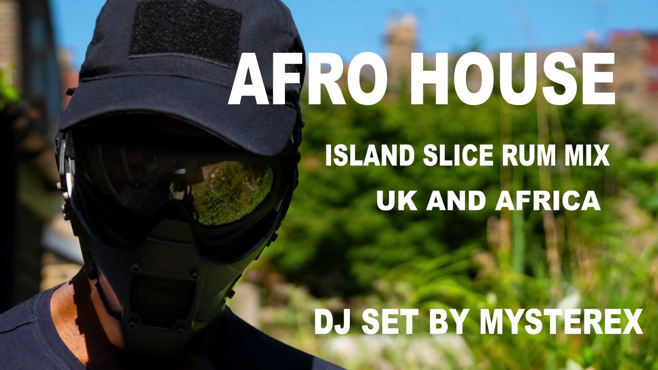 Afro House , UK Tech  Island Slice Rum Mix  By Mysterex 2025