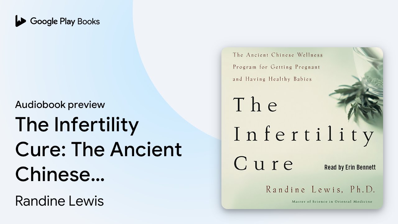 The Infertility Cure: The Ancient Chinese&hellip; by Randine Lewis &middot; Audiobook preview