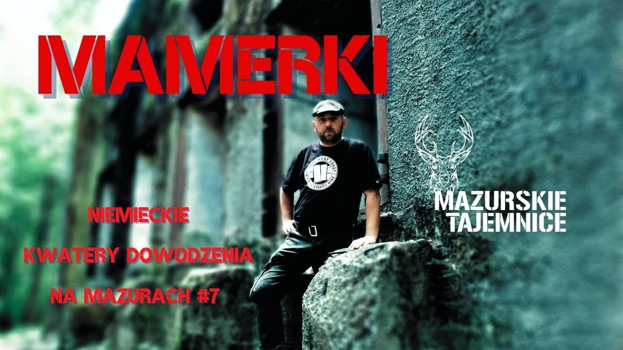 Mamerki - Bursztynowa Komnata i Zamach na Hitlera. Niemieckie Kwatery Dowodzenia na Mazurach #7